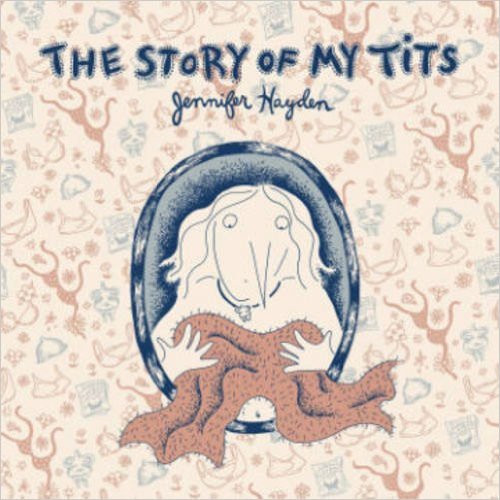 The Story of My Tits by Jennifer Hayden